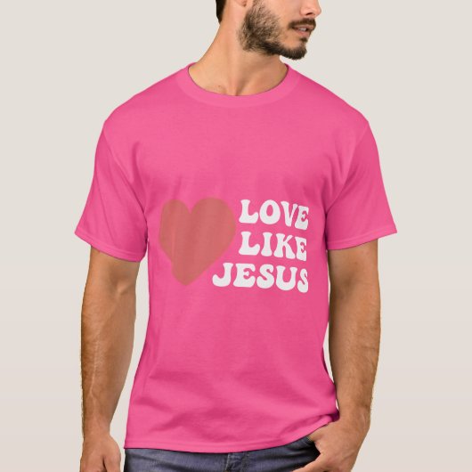 Liebe wie Jesus - Christliche Liebe wie Jesus T-Shirt (Vorderseite)