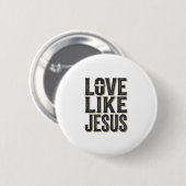 Liebe wie Jesus Christliche Typografie Design_1 Button (Vorne & Hinten)