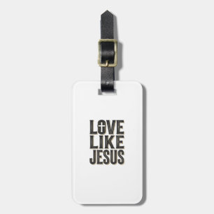 Liebe wie Jesus Christliche Typografie Design_1 Gepäckanhänger