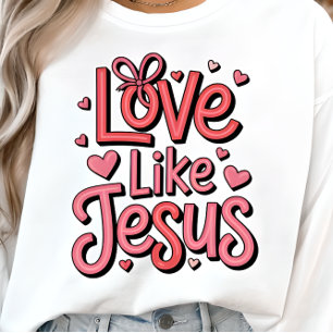 Liebe wie Jesus Christliches Damen-T-Shirt T-Shirt