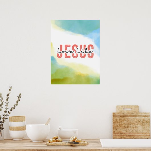 Liebe wie Jesus Christliches Zitat Poster (Küche)