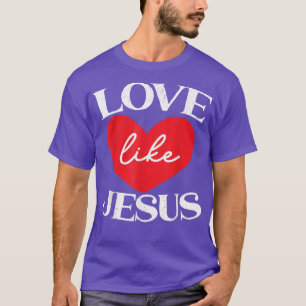 Liebe wie Jesus Christus Gott Christliche religiös T-Shirt