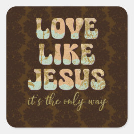 Liebe wie Jesus; der einzige Weg Christlich Quadratischer Aufkleber