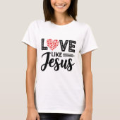 LIEBE wie JESUS Design - Inspiration Christlich T-Shirt (Vorderseite)