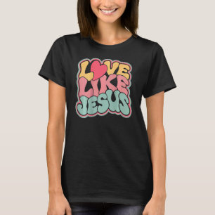 Liebe wie Jesus Groovy Jesus Liebe Gott Christlich T-Shirt