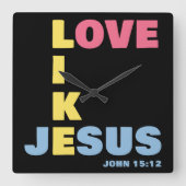 Liebe wie Jesus - Johannes 15:12 FrauenChristlich Quadratische Wanduhr (Vorderseite)