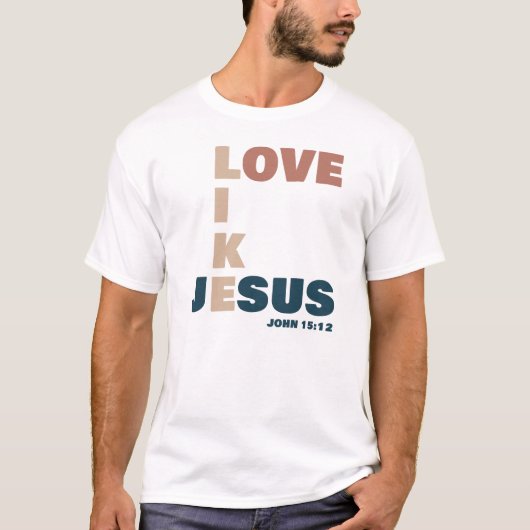 Liebe wie Jesus - John 15:12 Christlich T-Shirt (Vorderseite)