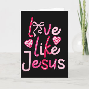 Liebe wie Jesus Kokette Schleife Valentinstag Karte