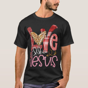 Liebe wie Jesus Leopard Religiöse Christliche Wert T-Shirt