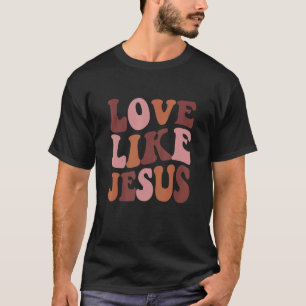 Liebe wie Jesus Liebe Hoffnung auf Christliche T-Shirt