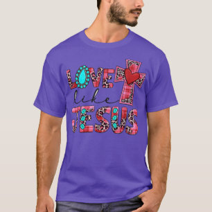 Liebe wie Jesus positive katholische Christliche L T-Shirt