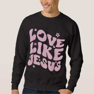 Liebe wie Jesus positive katholische Preppy Retro  Sweatshirt