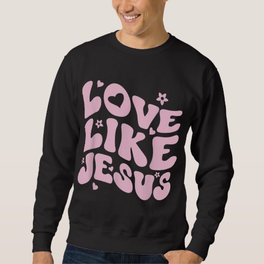 Liebe wie Jesus positive katholische Preppy Retro Sweatshirt (Vorderseite)