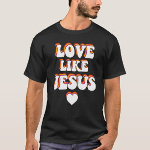 Liebe wie Jesus Religiöser Gott Christlich 1 T-Shirt