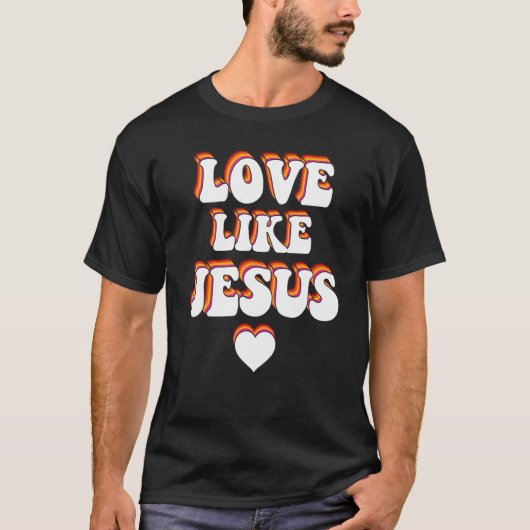 Liebe wie Jesus Religiöser Gott Christlich 1 T-Shirt (Vorderseite)