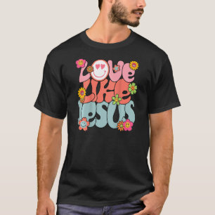 Liebe wie Jesus Religious God Christlich Retro Wor T-Shirt