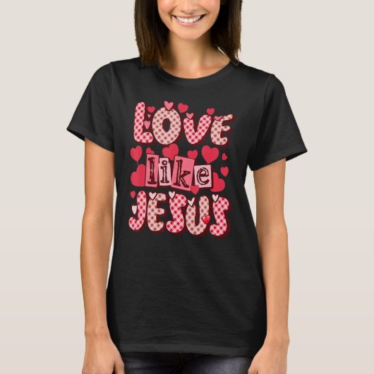 Liebe wie Jesus Religious God Christlich Valentine T-Shirt (Vorderseite)