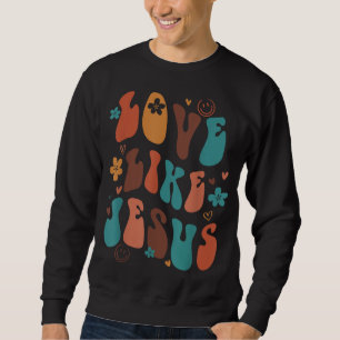 Liebe wie Jesus Religious God Christliche Worte au Sweatshirt