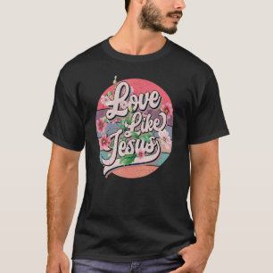 Liebe wie Jesus Religious God Christliche Worte au T-Shirt