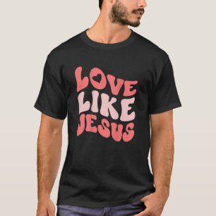 Liebe wie Jesus Religious God Christliche Worte Qu T-Shirt