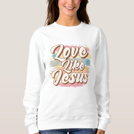 Liebe wie Jesus Sweatshirt (Vorderseite)