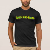 Liebe wie Jesus T-Shirt (Vorderseite)