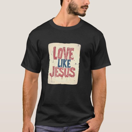 Liebe wie Jesus T-Shirt (Vorderseite)