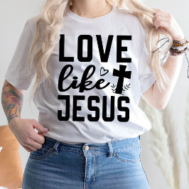 Liebe wie Jesus T Shirt für Frauen, Jesus