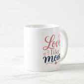 Liebe wie Mama Tasse Muttertag Geschenk für Mutter (VorderseiteRechts)