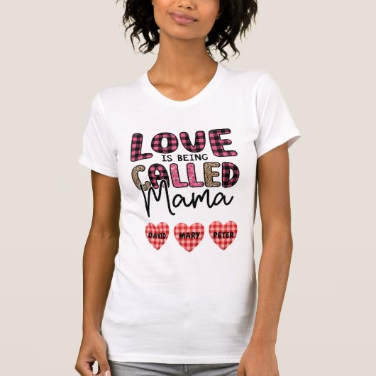 Liebe wird Mama genannt, ein individualisierbares  T-Shirt (Vorderseite)
