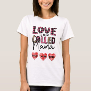 Liebe wird Mama genannt, ein individualisierbares T-Shirt