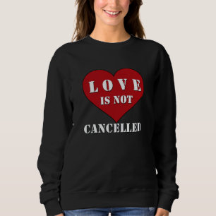 Liebe wird nicht abgebrochen sweatshirt
