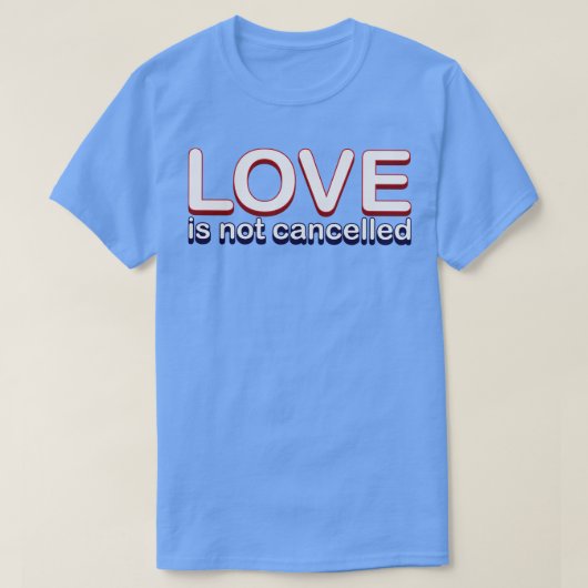Liebe wird nicht storniert T-Shirt (Design vorne)
