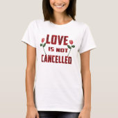 Liebe wird nicht storniert T-Shirt (Vorderseite)