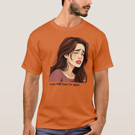 Liebe wird uns auseinander reißen T-Shirt (Vorderseite)