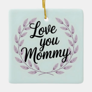 Liebe You Mommy Script Wreath - Sweet Mother's Day Keramikornament