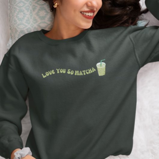 Liebe You So Matcha, Matcha Sweatshirt