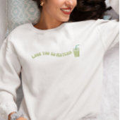 Liebe You So Matcha, Matcha Sweatshirt