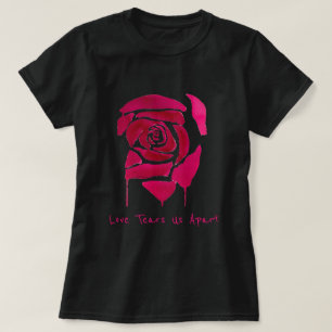 Liebe zerreißt uns Slogan Gotische abstrakte Rose T-Shirt