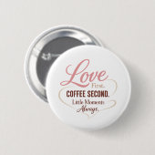 Liebe zuerst Kaffee zweitens Mama-Leben-Typografie Button (Vorne & Hinten)