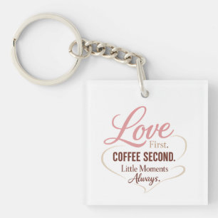Liebe zuerst Kaffee zweitens Mama-Leben-Typografie Schlüsselanhänger
