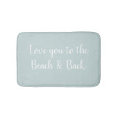 Liebe zum Strand und zurück zum Salz Badematte (Vorderseite)