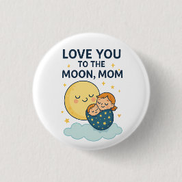 Liebe zum T - Shirt der Mama auf dem Mond Button