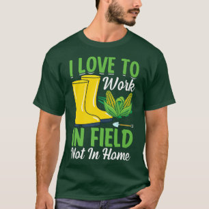Liebe zur Arbeit in der Landwirtschaft im Feldbetr T-Shirt