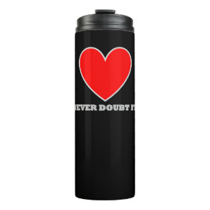 LIEBE Zweifle nie daran, dass sie stolpert Thermosbecher