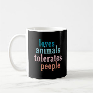 Lieben Tiere tolerieren Leute Funny Animal Lover Kaffeetasse