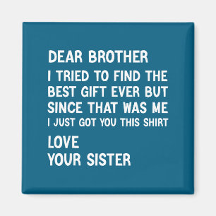 Lieber Bruder, ich habe versucht, das Geschenk lus Magnet