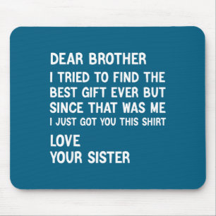 Lieber Bruder, ich habe versucht, das Geschenk lus Mousepad