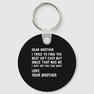 Lieber Bruder, ich habe versucht, das Geschenk lus Schlüsselanhänger