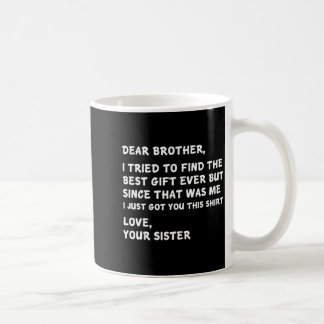 Lieber Bruder, ich habe versucht, den ich habe dic Kaffeetasse
